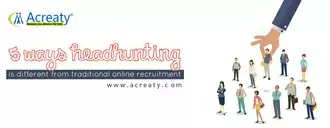 5 ways Headhunting is different from traditional online recruitment