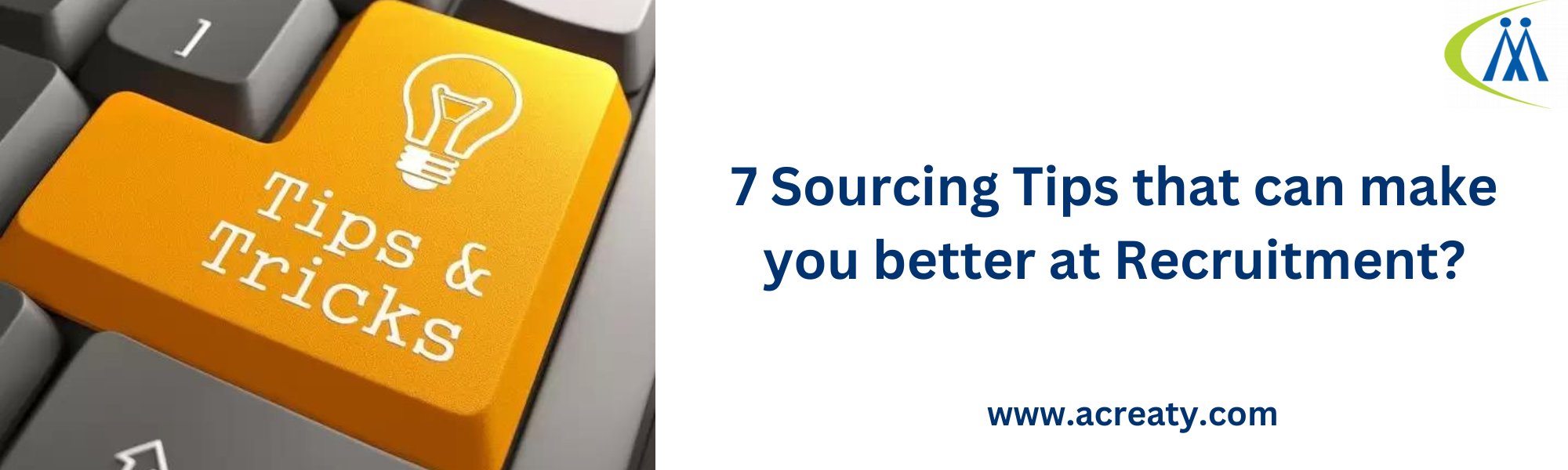 7 Sourcing Tips that can make you better at Recruitment?