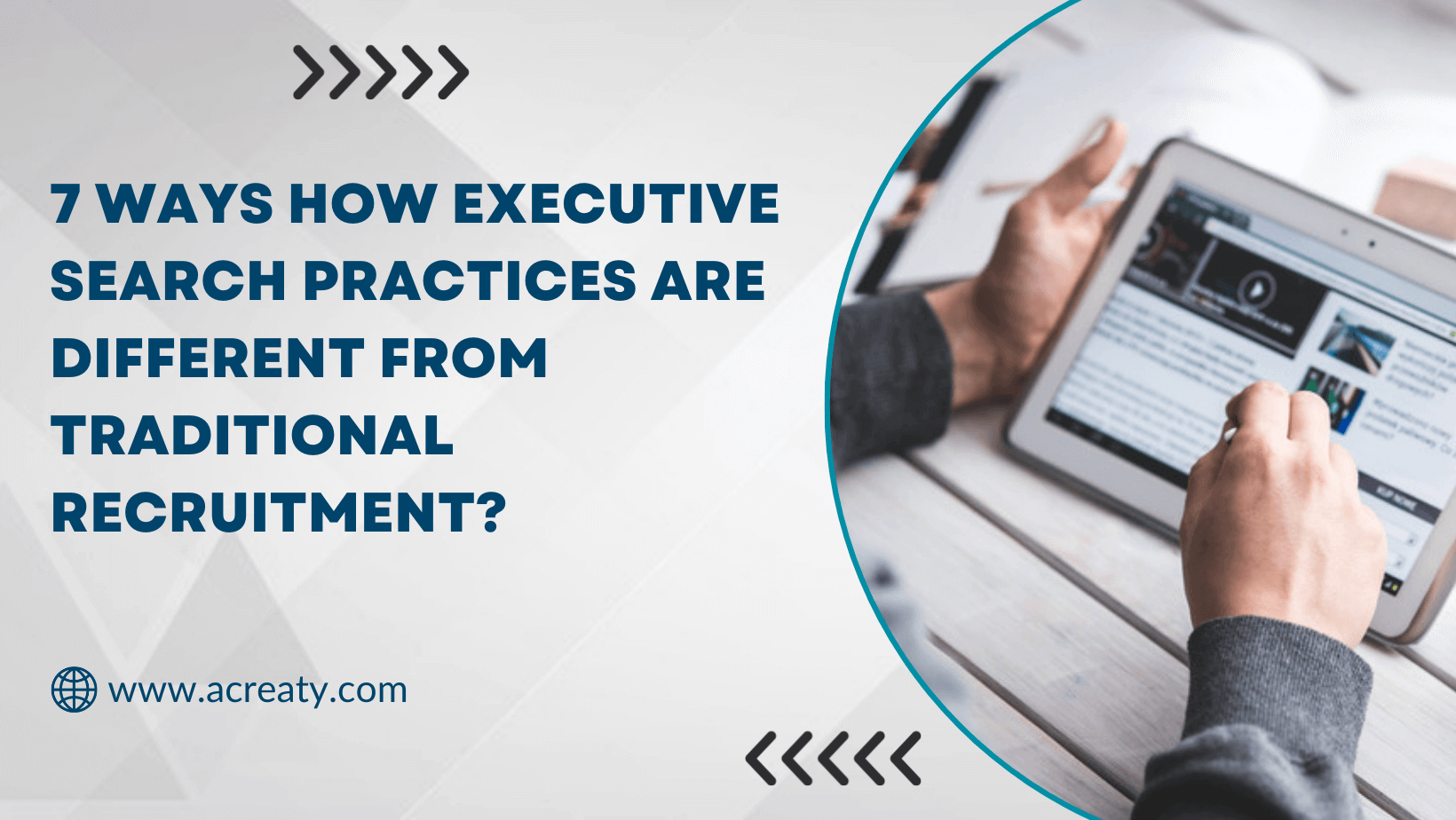 7 ways How Executive Search practices are different from traditional recruitment?
