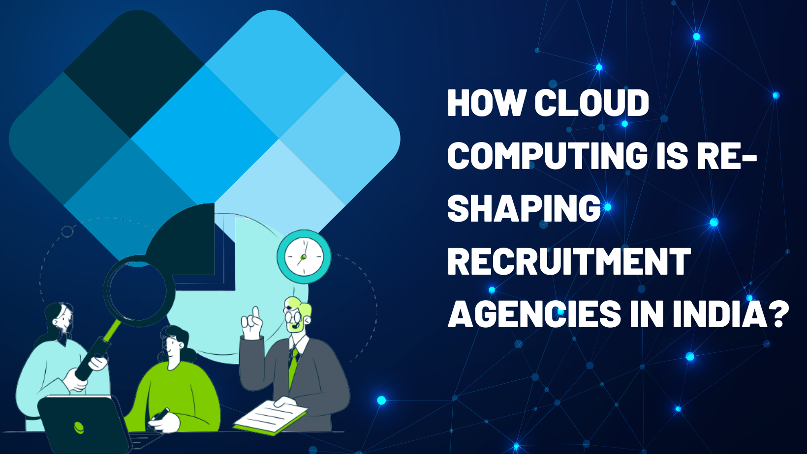How Cloud computing is re-shaping Recruitment agencies in India?