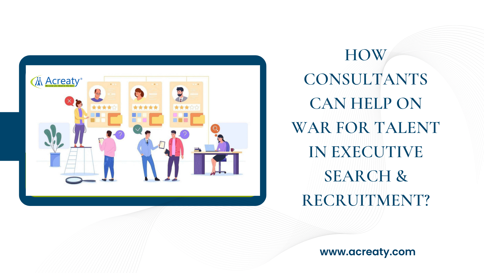 How consultants can help on War for talent in Executive Search & Recruitment?