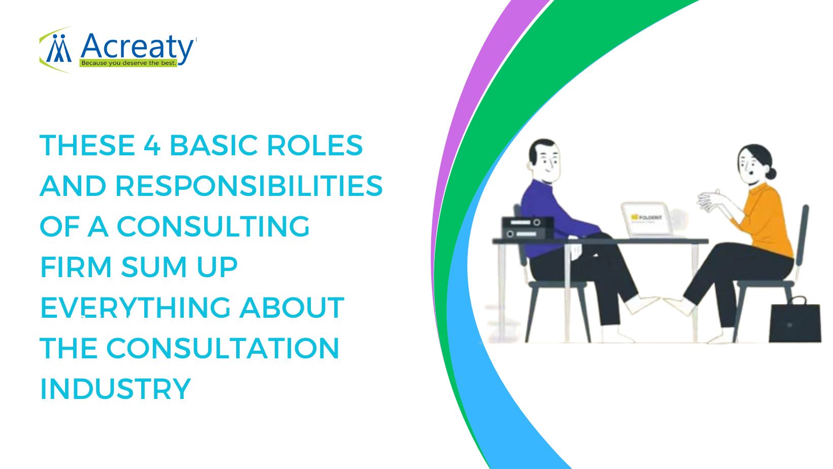 These 4 Basic Roles and Responsibilities of a Consulting Firm sum up everything about the Consultation Industry