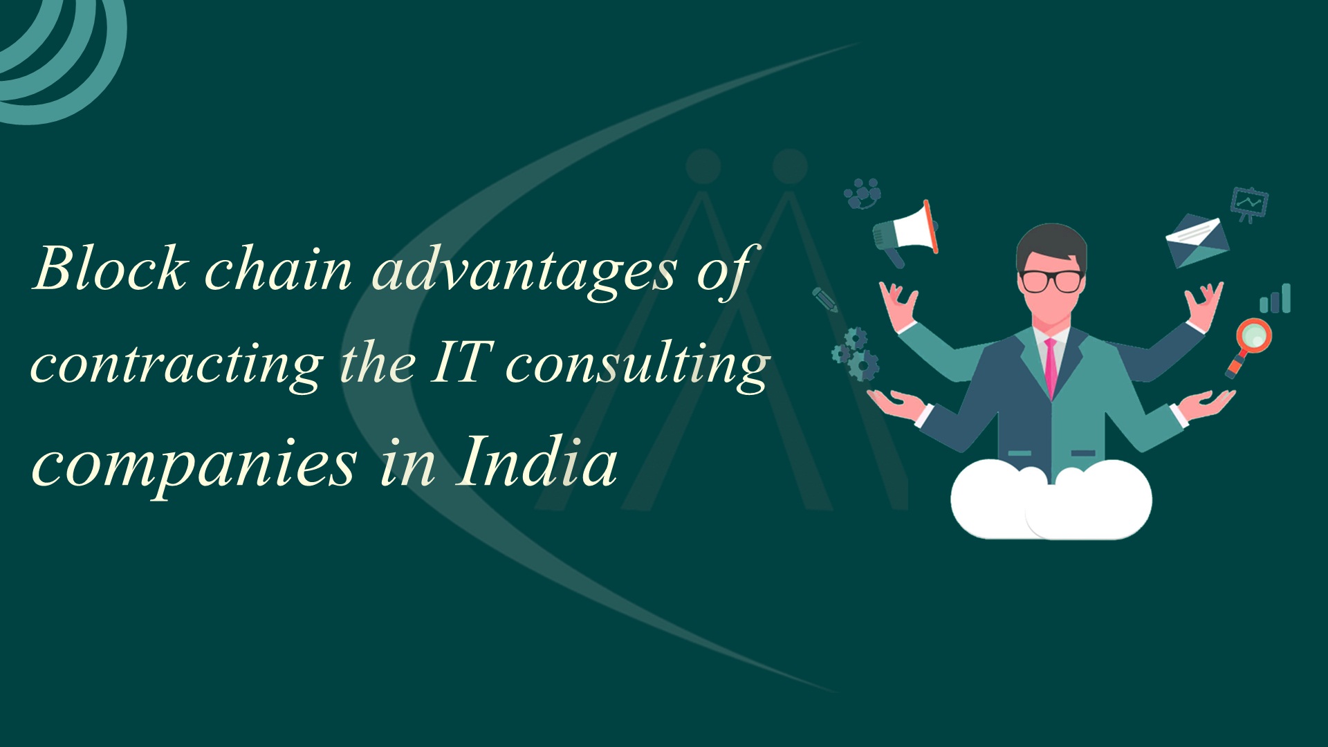 Block chain advantages of contracting the IT consulting companies in India.